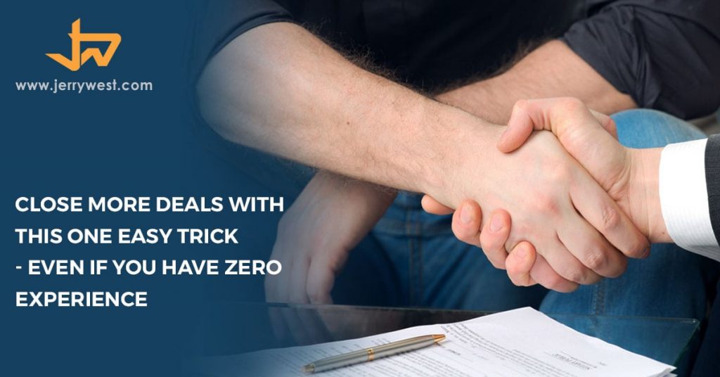 Close More Deals With This One Easy Trick - Even If You Have Zero Experience