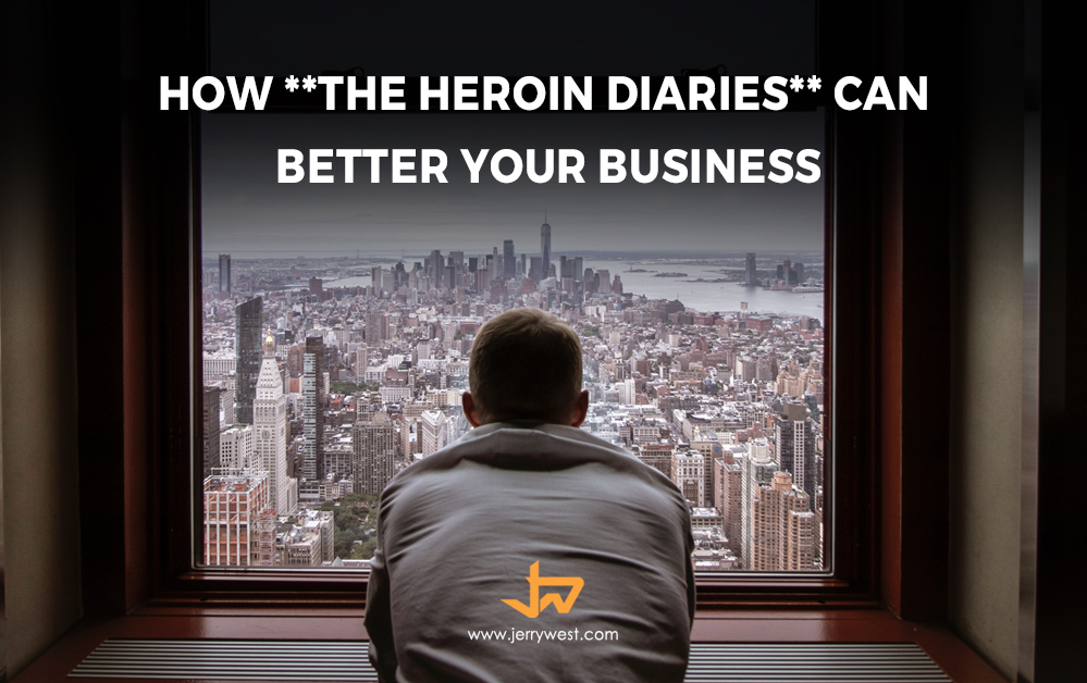 How The Heroin Diaries Can Better Your Business